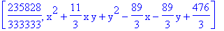 [235828/333333, x^2+11/3*x*y+y^2-89/3*x-89/3*y+476/3]